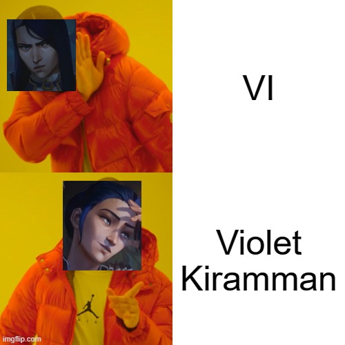 violet kiramman | VI; Violet Kiramman | image tagged in memes,drake hotline bling | made w/ Imgflip meme maker