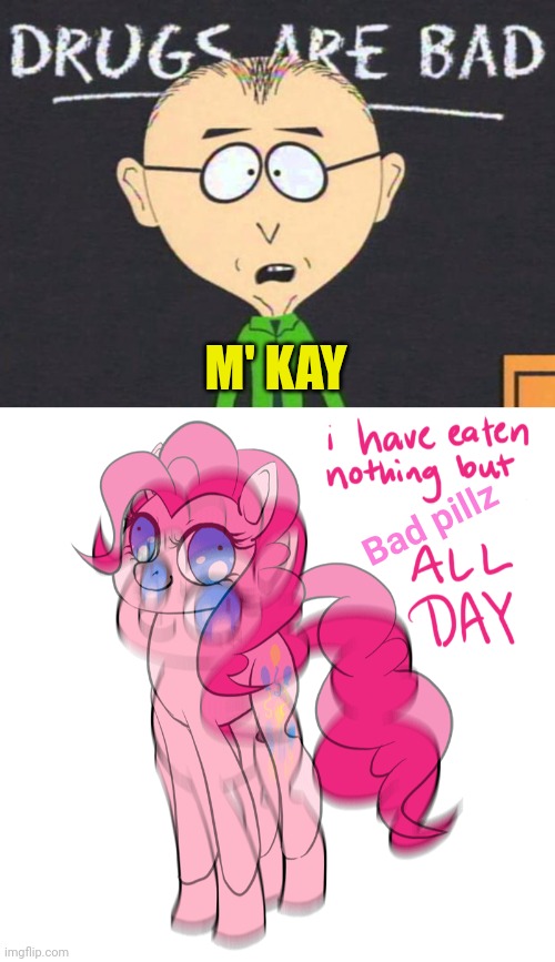 Pinkie found some pillz | M' KAY; Bad pillz | image tagged in drugs are bad,bad,pills,pinkie pie,mlp | made w/ Imgflip meme maker