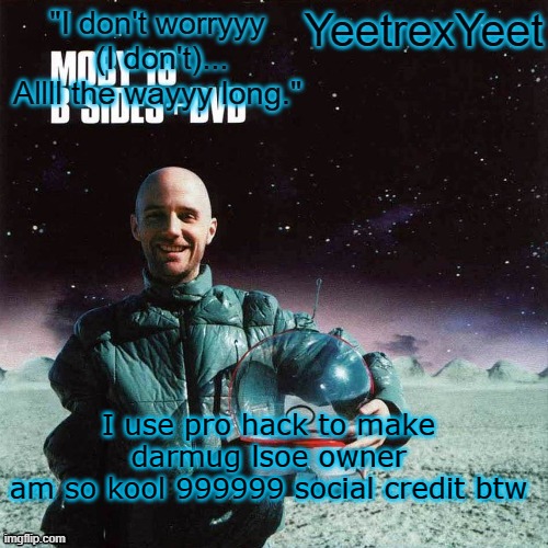Moby 4.0 | I use pro hack to make darmug lsoe owner
am so kool 999999 social credit btw | image tagged in moby 4 0 | made w/ Imgflip meme maker