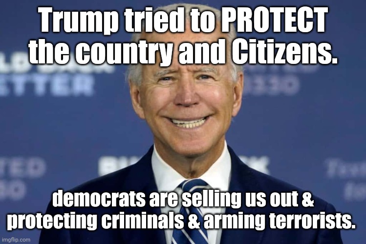 biden reloads his adult diaper. | Trump tried to PROTECT the country and Citizens. democrats are selling us out & protecting criminals & arming terrorists. | image tagged in biden reloads his adult diaper | made w/ Imgflip meme maker