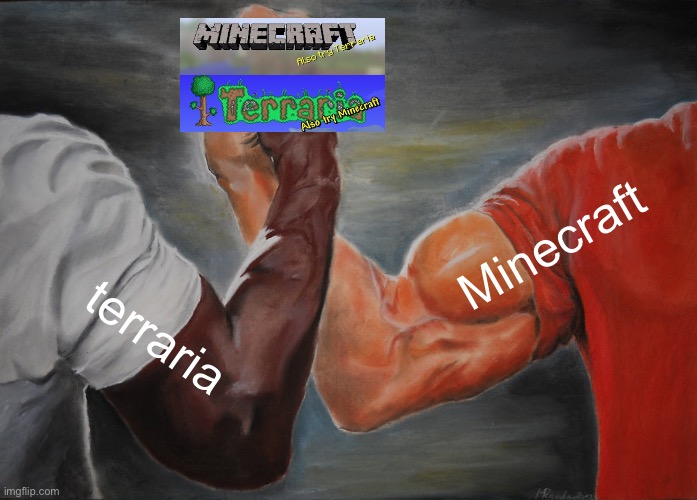 Epic Handshake | Minecraft; terraria | image tagged in memes,epic handshake | made w/ Imgflip meme maker