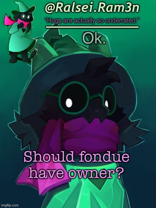 Well can he, two other owners agreed on it | Ok. Should fondue have owner? | image tagged in lmao happy new year | made w/ Imgflip meme maker