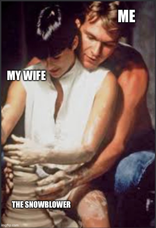 Who says I’m not romantic | ME; MY WIFE; THE SNOWBLOWER | image tagged in snow | made w/ Imgflip meme maker