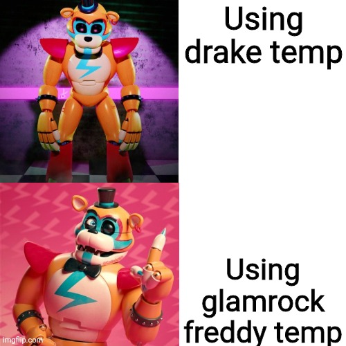 glamrock freddy hotline bling meme template | Using drake temp; Using glamrock freddy temp | image tagged in glamrock freddy hotline bling meme template | made w/ Imgflip meme maker