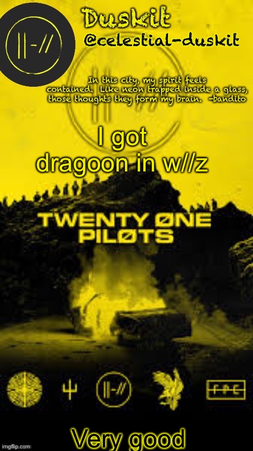 Duskit’s TRENCH temp thx corpse | I got dragoon in w//z; Very good | image tagged in duskit s trench temp thx corpse | made w/ Imgflip meme maker
