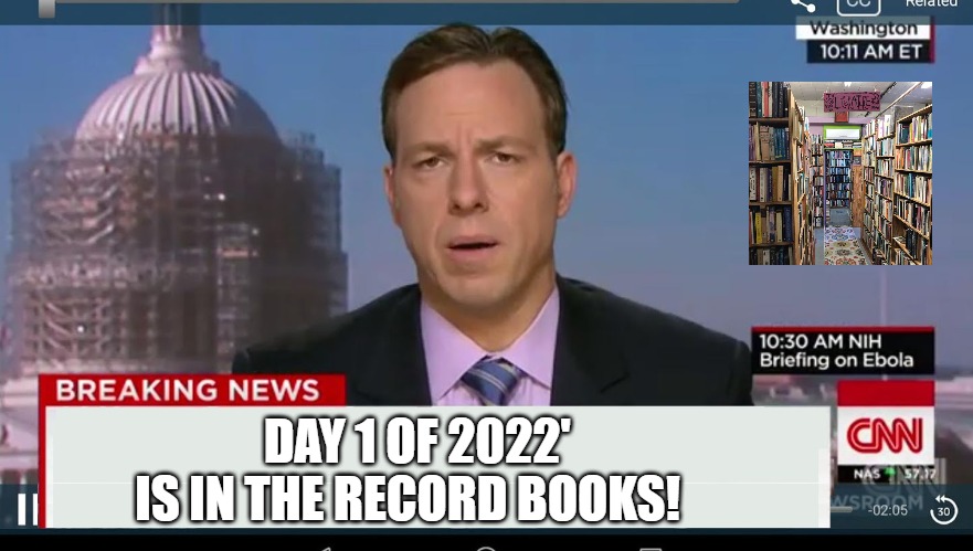 today!! |  DAY 1 OF 2022' IS IN THE RECORD BOOKS! | image tagged in cnn breaking news template | made w/ Imgflip meme maker