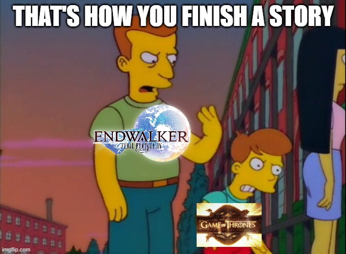 A satisfying ending | THAT'S HOW YOU FINISH A STORY | image tagged in video games,final fantasy,game of thrones,simpsons | made w/ Imgflip meme maker
