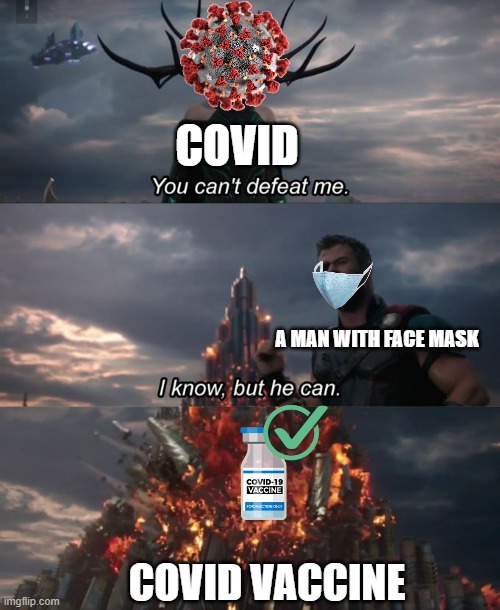 Simple But Funny | COVID; A MAN WITH FACE MASK; COVID VACCINE | image tagged in you can't defeat me | made w/ Imgflip meme maker