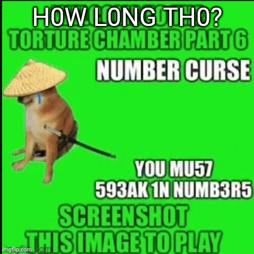 H0W L0NG TH0? | made w/ Imgflip meme maker