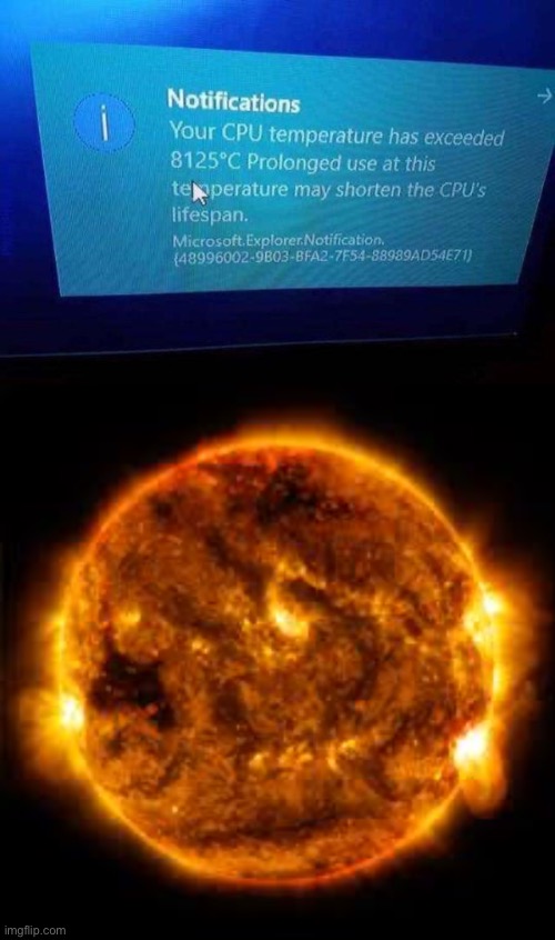 That is one very hot computer | image tagged in sun solar flare | made w/ Imgflip meme maker