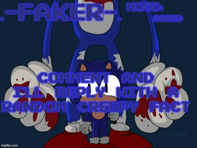 Faker Temp | bored; comment and i'll reply with a random creepy fact | image tagged in faker temp | made w/ Imgflip meme maker