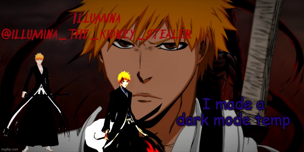 illumina ichigo temp | I made a dark mode temp | image tagged in illumina ichigo temp | made w/ Imgflip meme maker