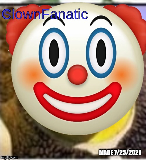 ClownFanatic | made w/ Imgflip meme maker