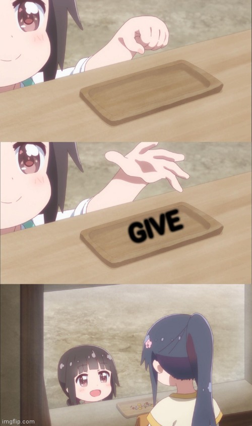 Yuu buys a cookie | GIVE | image tagged in yuu buys a cookie | made w/ Imgflip meme maker