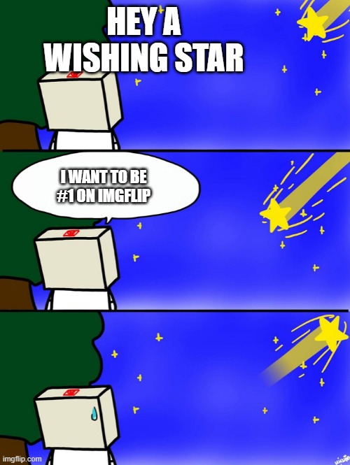 its a long looooong way | HEY A WISHING STAR; I WANT TO BE #1 ON IMGFLIP | image tagged in shooting star,memes,funny,i cant,gifs,not really a gif | made w/ Imgflip meme maker