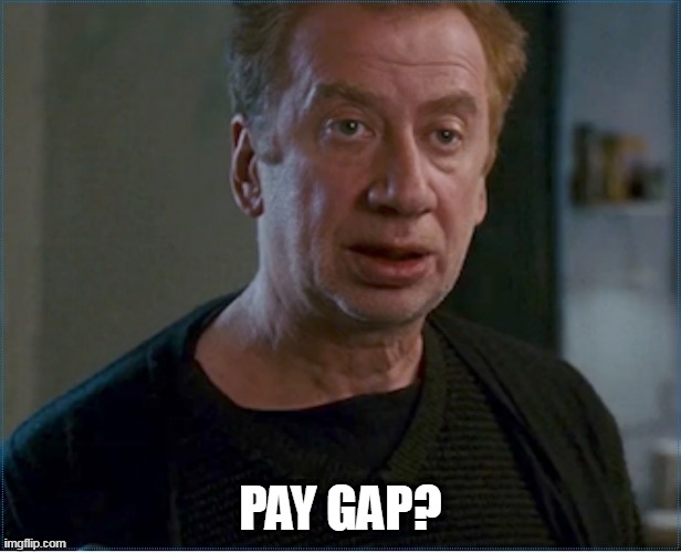 Mr Ditkovich Paygap? | PAY GAP? | image tagged in ditkovich | made w/ Imgflip meme maker