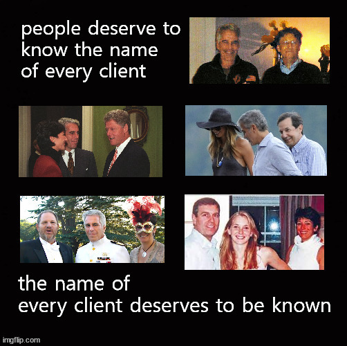 Jeffrey Epstein's clients | image tagged in jeffery epstein,ghislaine maxwell | made w/ Imgflip meme maker