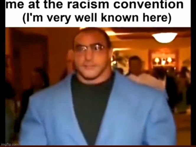 Racism | image tagged in racism | made w/ Imgflip meme maker