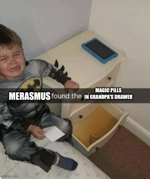 Piss drawer | MAGIC PILLS IN GRANDPA'S DRAWER MERASMUS | image tagged in piss drawer | made w/ Imgflip meme maker