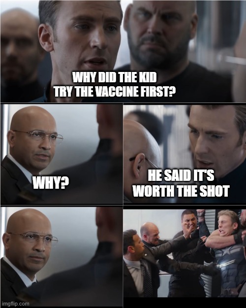Jokes | WHY DID THE KID TRY THE VACCINE FIRST? HE SAID IT'S WORTH THE SHOT; WHY? | image tagged in captain america bad joke | made w/ Imgflip meme maker