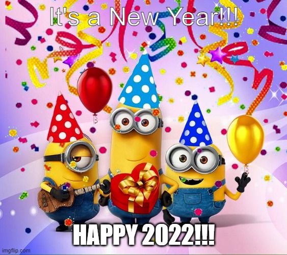 Happy New Years! | It's a New Year!!! HAPPY 2022!!! | image tagged in minions birthday party | made w/ Imgflip meme maker