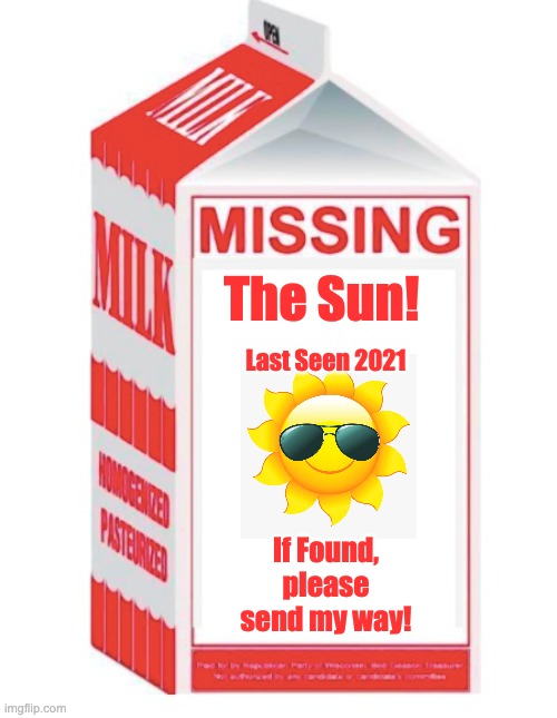 Missing - The Sun | The Sun! Last Seen 2021; If Found, please send my way! | image tagged in sun,cold,fog,wet,raining | made w/ Imgflip meme maker
