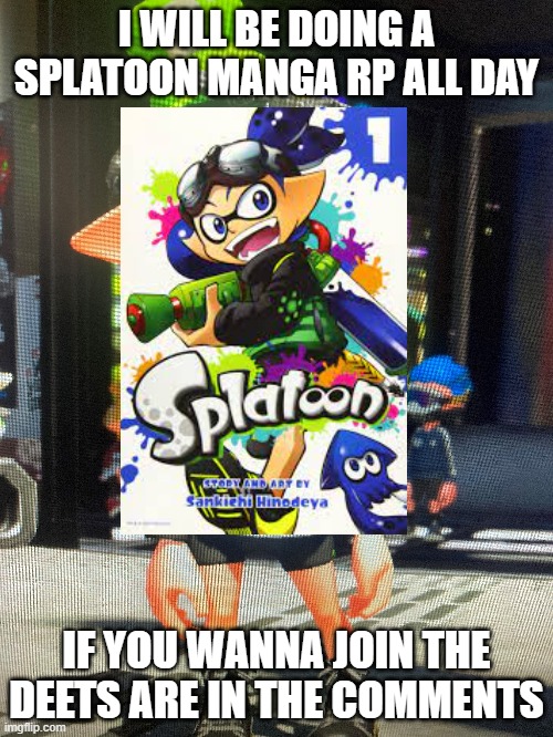 Sw-8039-7196-1024 | I WILL BE DOING A SPLATOON MANGA RP ALL DAY; IF YOU WANNA JOIN THE DEETS ARE IN THE COMMENTS | image tagged in splatoon manga,rp,why are you reading this | made w/ Imgflip meme maker