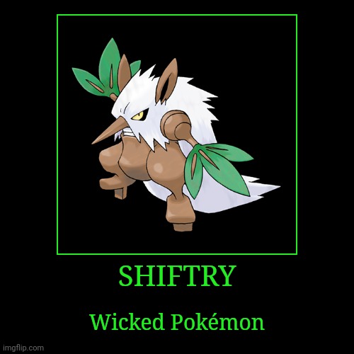Shiftry | SHIFTRY | Wicked Pokémon | image tagged in demotivationals,pokemon,shiftry | made w/ Imgflip demotivational maker