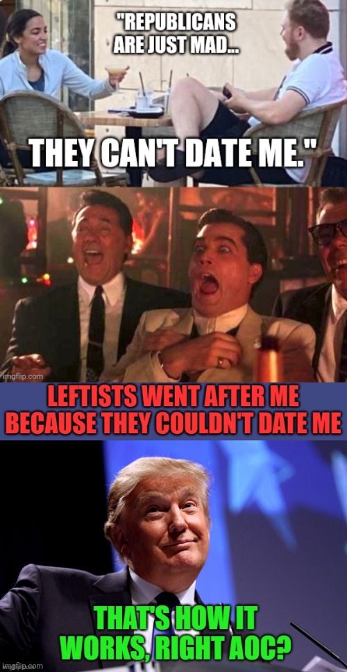 Crazy aoc | image tagged in donald trump,good fellas hilarious | made w/ Imgflip meme maker