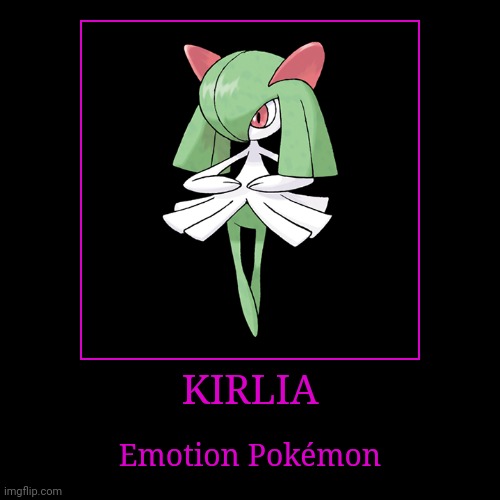 Kirlia | KIRLIA | Emotion Pokémon | image tagged in demotivationals,pokemon,kirlia | made w/ Imgflip demotivational maker