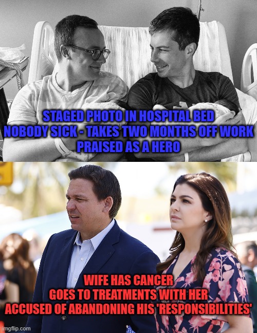 Blue vs Red |  STAGED PHOTO IN HOSPITAL BED
NOBODY SICK - TAKES TWO MONTHS OFF WORK
PRAISED AS A HERO; WIFE HAS CANCER
GOES TO TREATMENTS WITH HER
ACCUSED OF ABANDONING HIS 'RESPONSIBILITIES' | image tagged in hypocrisy,double standards | made w/ Imgflip meme maker