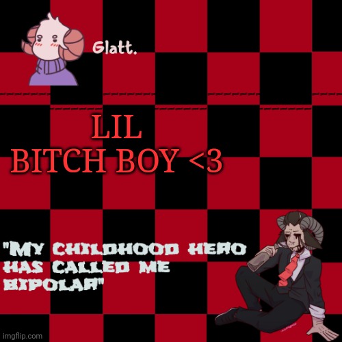 tis the season to be like me falallaaa llalaa | LIL BITCH BOY <3 | image tagged in tis the season to be like me falallaaa llalaa | made w/ Imgflip meme maker