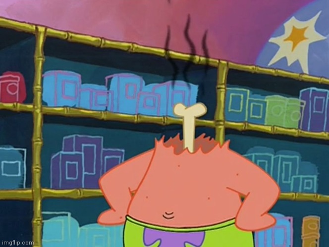 Patrick, I dont Understand | image tagged in patrick i dont understand | made w/ Imgflip meme maker