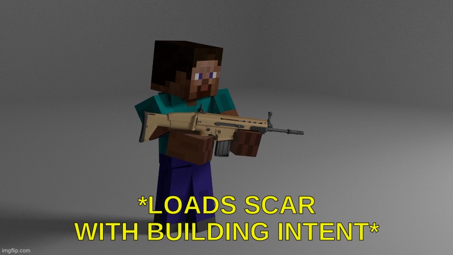 Minecraft Loads Scar | image tagged in minecraft loads scar | made w/ Imgflip meme maker