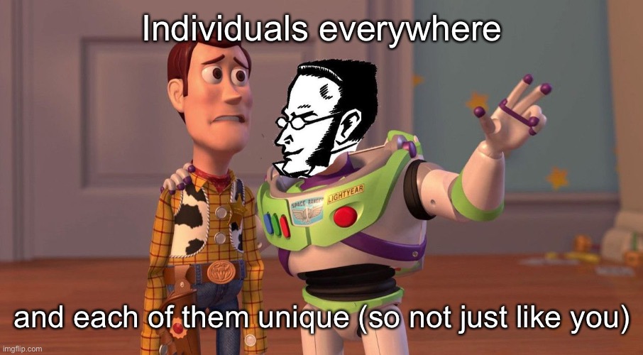 Stirner Lightyear | Individuals everywhere and each of them unique (so not just like you) | image tagged in stirner lightyear | made w/ Imgflip meme maker