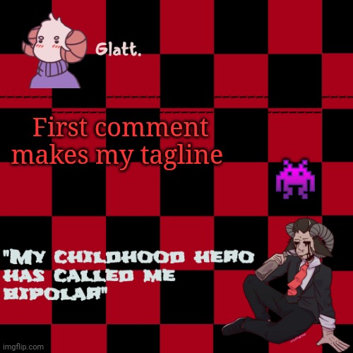 tis the season to be like me falallaaa llalaa | 👾; First comment makes my tagline | image tagged in tis the season to be like me falallaaa llalaa | made w/ Imgflip meme maker