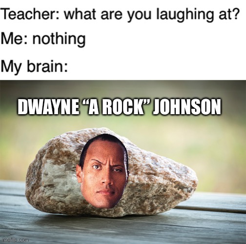 Dwayne teh R O K Johnson - Imgflip