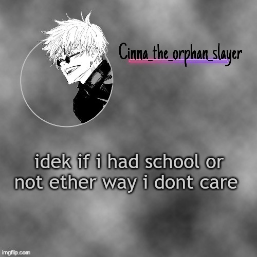 Ty suga :0 | idek if i had school or not ether way i dont care | image tagged in ty suga 0 | made w/ Imgflip meme maker