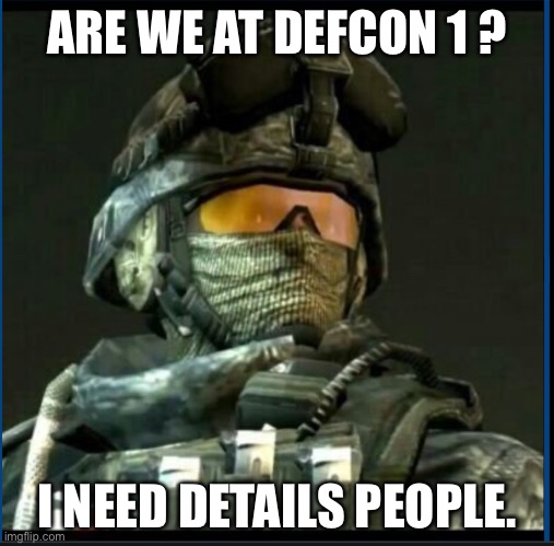Tell pls | ARE WE AT DEFCON 1 ? I NEED DETAILS PEOPLE. | image tagged in ramirez | made w/ Imgflip meme maker