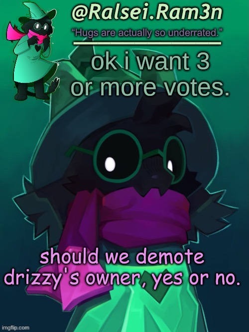 Also only other owners can vote on this ffs | ok i want 3 or more votes. should we demote drizzy's owner, yes or no. | image tagged in lmao happy new year | made w/ Imgflip meme maker