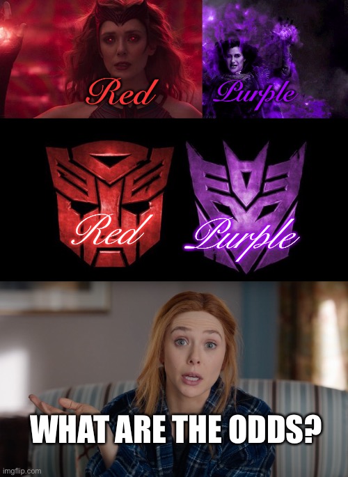 Leave it to my transformers loving marvel crazed mind to make this “connection” | Red; Purple; Red; Purple; WHAT ARE THE ODDS? | image tagged in what are the odds wanda,wanda maximoff,scarlet witch,agatha harkness,transformers,wanda | made w/ Imgflip meme maker