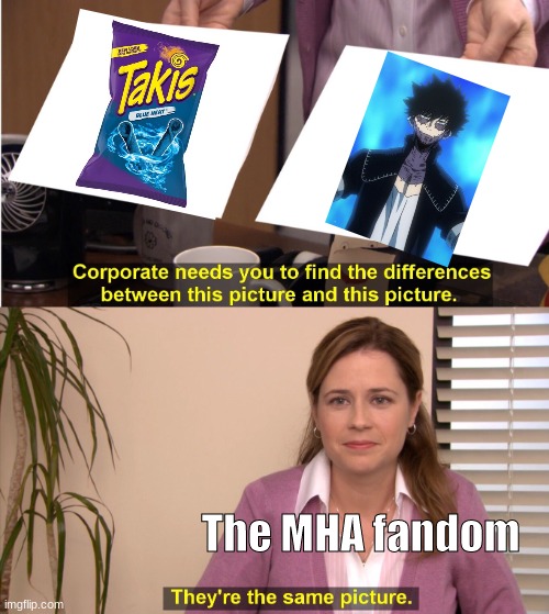 They're The Same Picture Meme | The MHA fandom | image tagged in memes,they're the same picture | made w/ Imgflip meme maker