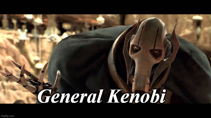 general kenobi | General Kenobi | image tagged in general kenobi | made w/ Imgflip meme maker