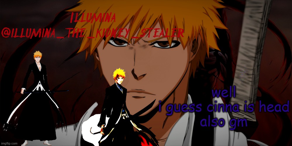 "Cinna is head" | well
i guess cinna is head
also gm | image tagged in illumina ichigo temp | made w/ Imgflip meme maker