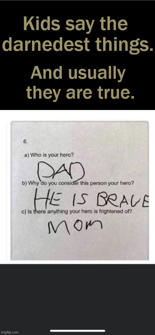 Don't Mess With Mama Bear |  Kids say the 

darnedest things. And usually 
they are true. | image tagged in fun,funny kids,lol,hero,dad,mom | made w/ Imgflip meme maker