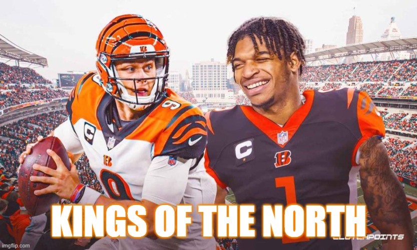2 KINGS | KINGS OF THE NORTH | image tagged in cincinnati,bengals,ohio,nfl memes,nfl football,nfl | made w/ Imgflip meme maker