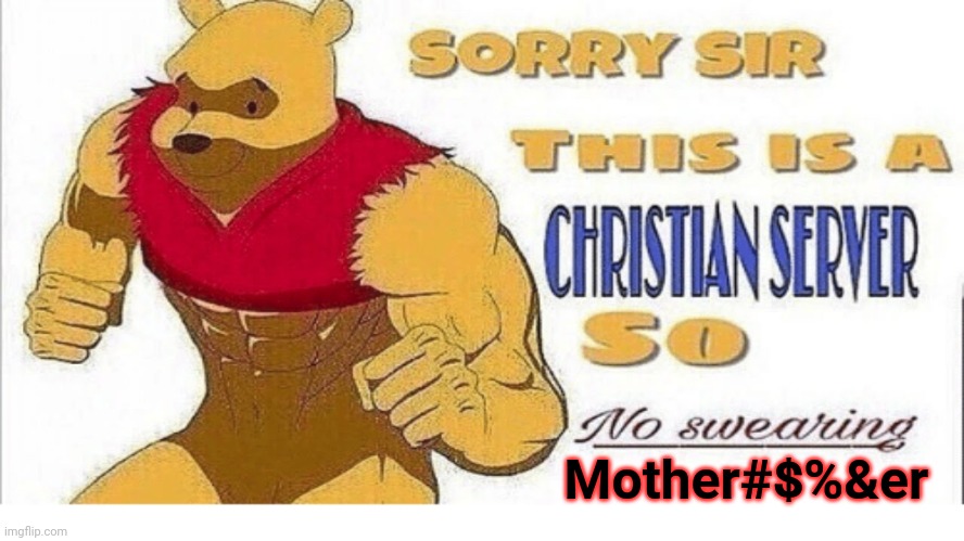 No swearing! | Mother#$%&er | image tagged in sorry sir this is a christian sever so no swearing,swearing,it's time to stop,lol | made w/ Imgflip meme maker