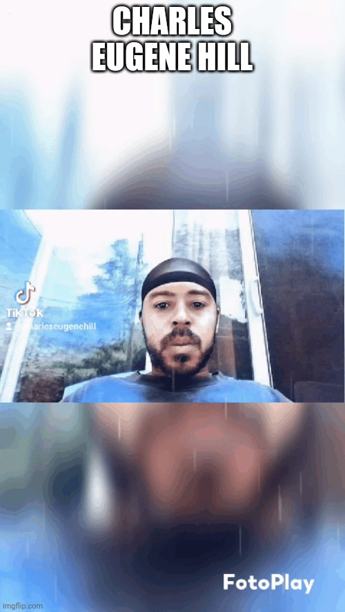 Charles Eugene Hill | CHARLES EUGENE HILL | made w/ Imgflip meme maker