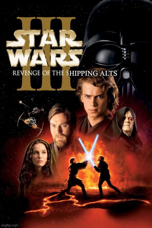 Revenge of the Sith | HIPPING ALTS | image tagged in revenge of the sith | made w/ Imgflip meme maker