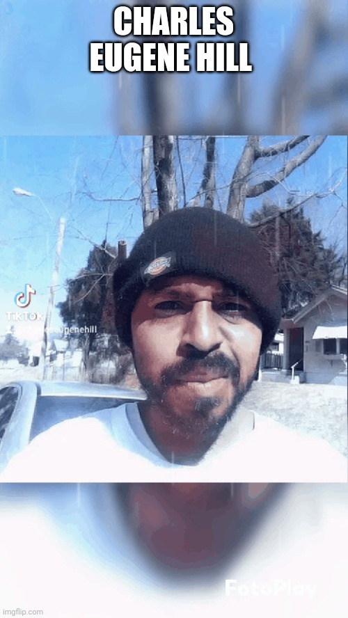 Charles Eugene Hill | CHARLES EUGENE HILL | made w/ Imgflip meme maker
